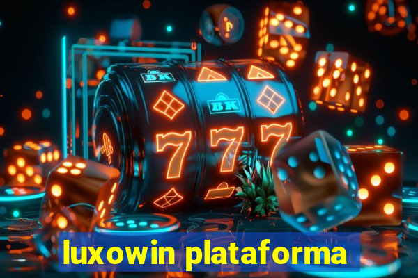 luxowin plataforma